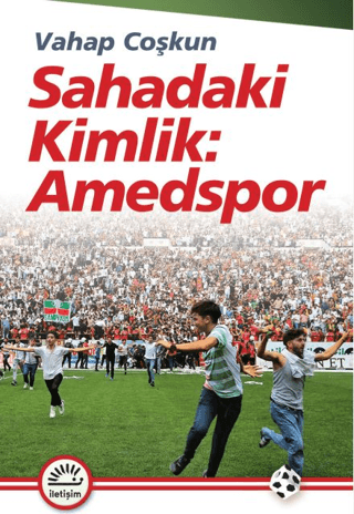 Sahadaki Kimlik: Amedspor - İletişim Yayınları Kitap