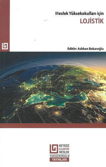 Meslek Yüksekokulları İçin Lojistik - Beykoz Üniversitesi Yayınları Kitap