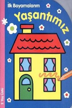 İlk Boyamalarım : Yaşantımız - Parıltı Yayınları Kitap