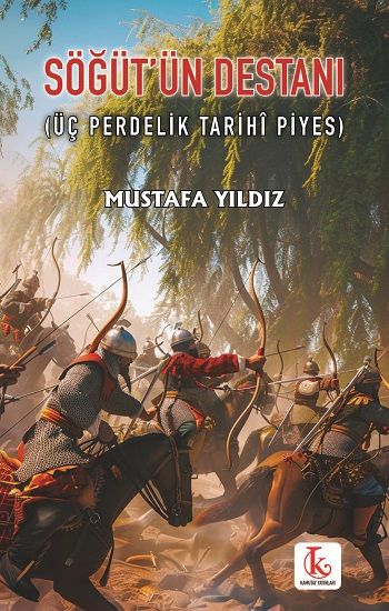 Söğüt’ün Destanı (Üç Perdelik Tarihî Piyes) - Kamutay Yayınları Kitap