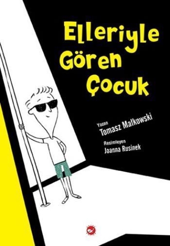 Elleriyle Gören Çocuk - Beyaz Balina Yayınları Kitap