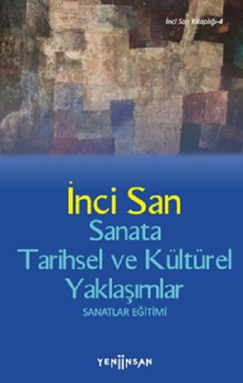 Sanata Tarihsel ve Kültürel Yaklaşımlar - Yeni İnsan Yayınları Kitap