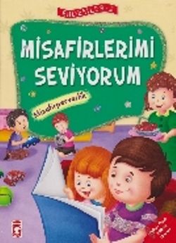 Erdemler Serisi 2 - Misafirlerimi Seviyorum - Misafirperverlik - Timaş Çocuk Kitap