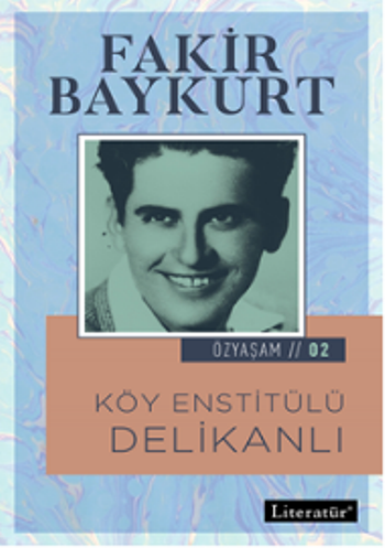 Köy Enstitülü Delikanlı - Özyaşam Öyküsü: 02 - Literatür Yayınevi Kitap