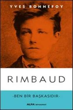 Rimbaud - Ben Bir Başkasıdır - Alfa Yayınları Kitap