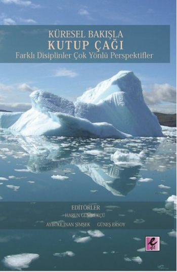 Küresel Bakışla Kutup Çağı : Farklı Disiplinler Çok Yönlü Perspektifler 1 - Efil Yayınevi Kitap