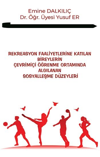 Rekreasyon Faaliyetlerine Katılan Bireylerin Çevrimiçi Öğrenme Ortamında Algılanan Sosyalleşme Düzeyleri - Platanus Publishing Kitap