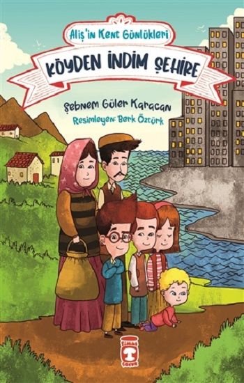 Köyden İndim Şehire - Aliş'in Kent Günlükleri 1 - Timaş Çocuk Kitap