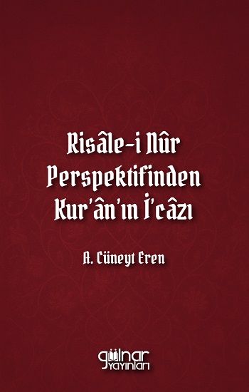 Risale-i Nur Perspektifinden Kur'an'ın İ'cazı - Gülnar Yayınları Kitap