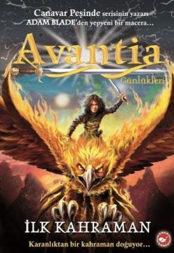 Avantia Günlükleri 1. Kitap - İlk Kahraman - Beyaz Balina Yayınları Kitap
