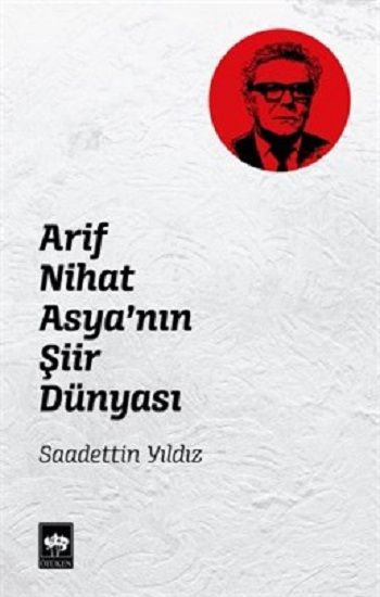 Arif Nihat Asya'nın Şiir Dünyası - Ötüken Neşriyat Kitap