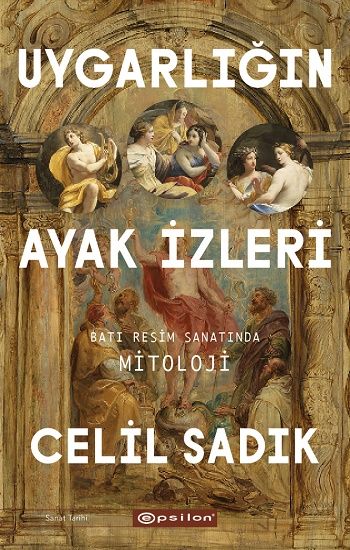 Uygarlığın Ayak İzleri - Batı Resim Sanatında Mitoloji - Epsilon Yayınları Kitap