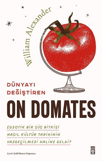 Dünyayı Değiştiren On Domates - Timaş Yayınları Kitap