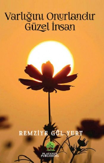 Varlığınla Onurlandır Güzel İnsan - Platanus Publishing Kitap