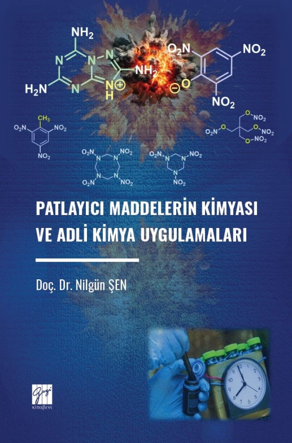 Patlayıcı Maddelerin Kimyası ve Adli Kimya Uygulamaları - Gazi Kitabevi Kitap