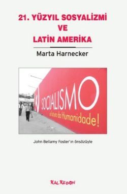 21. Yüzyıl Sosyalizmi ve Latin Amerika - Kalkedon Yayıncılık Kitap
