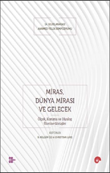 Miras, Dünya Mirası ve Gelecek - Koç Üniversitesi Yayınları Kitap