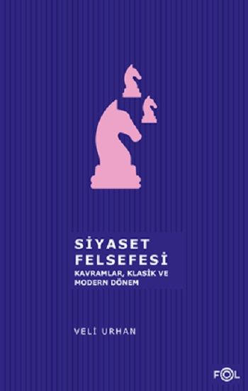 Siyaset Felsefesi  Kavramlar  Klasik ve Modern Dönem - Fol Kitap Kitap