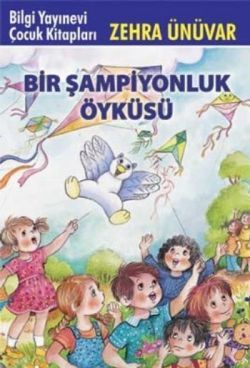 Bir Şampiyonluk Öyküsü - Bilgi Yayınevi Çocuk Kitap