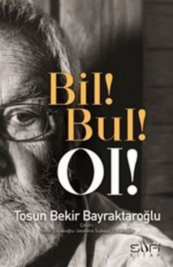 Bil! Bul! Ol! - Sufi Kitap Kitap