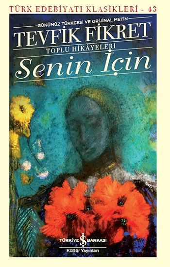 Senin İçin –Toplu Hikayeleri- Günümüz Türkçesi Ve Orijinal Metin - İş Bankası Kültür Yayınları Kitap