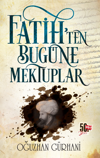 Fatih'ten Bugüne Mektuplar - Nesil Genç Kitap