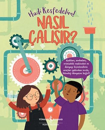 Nasıl Çalışır? - Hadi Keşfedelim! - İş Bankası Kültür Yayınları Kitap
