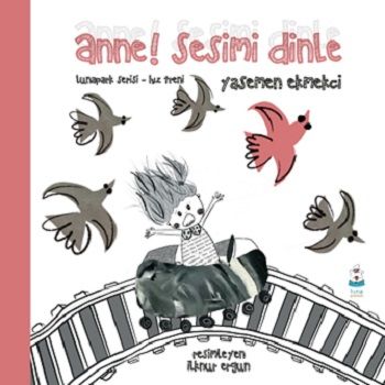 Anne! Sesimi Dinle - Lunapark Serisi-Hız Treni - Luna Çocuk Yayınları Kitap