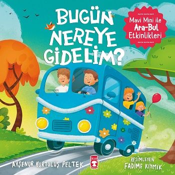 Bugün Nereye Gidelim? - Timaş Çocuk Kitap