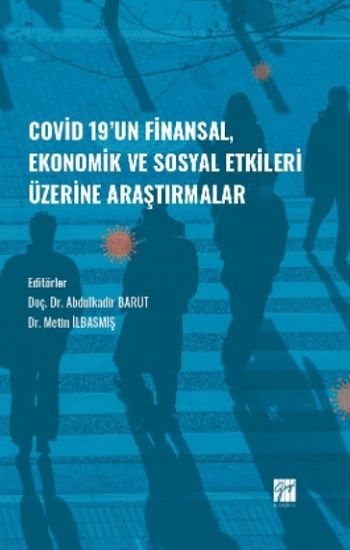 Covid-19' un Finansal, Ekonomik ve Sosyal Etkileri Üzerine Araştırmalar - Gazi Kitabevi Kitap