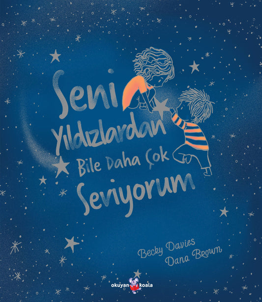 Seni Yıldızlardan Bile Daha Çok Seviyorum - Okuyan Koala Kitap