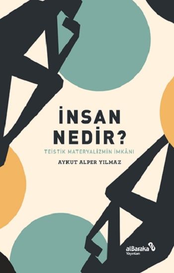 İnsan Nedir? – Teistik Materyalizmin İmkanı - Albaraka Yayınları Kitap