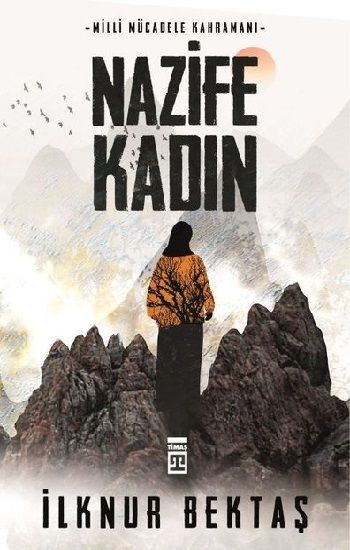 Milli Mücadele Kahramanı Nazife Kadın - Timaş Yayınları Kitap
