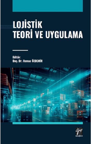 Lojistik Teori Ve Uygulama - Gazi Kitabevi Kitap