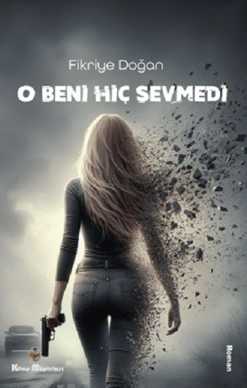O Beni Hiç Sevmedi - Kitap Müptelası Yayınları Kitap