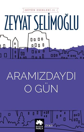 Aramızdaydı O Gün - Eksik Parça Yayınları Kitap