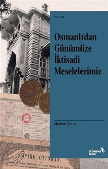 Osmanlı’dan Günümüze İktisadi Meselelerimiz - Albaraka Yayınları Kitap