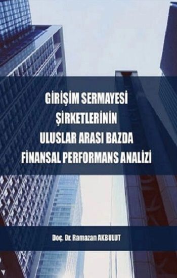 Girişim Sermayesi Şirketlerinin Uluslararası Bazda Finansal Performans Analizi - Gazi Kitabevi Kitap