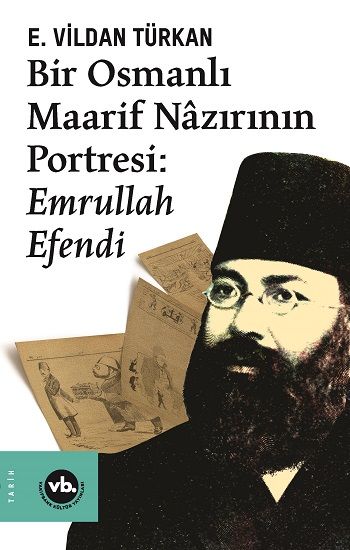 Bir Osmanlı Maarif Nazırının Portresi Emrullah Efendi - Vakıfbank Kültür Yayınları Kitap
