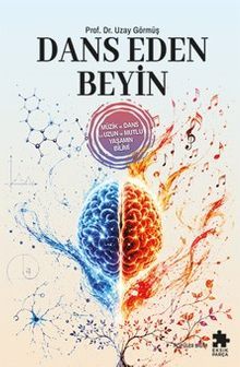 Dans Eden Beyin - Müzik ve Dans ile Uzun ve Mutlu Yaşamın Bilimi - Eksik Parça Yayınları Kitap