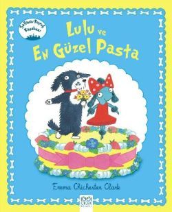 Lulu ve En Güzel Pasta - 1001 Çiçek Kitaplar Kitap