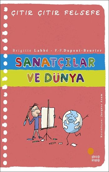 Çıtır Çıtır Felsefe Serisi-33 Sanatçılar ve Dünya - Günışığı Kitaplığı Kitap