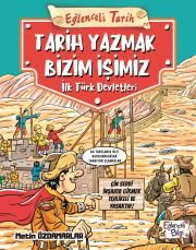 Tarih Yazmak Bizim İşimiz - İlk Türk Devletleri - Eğlenceli Bilgi Yayınları Kitap