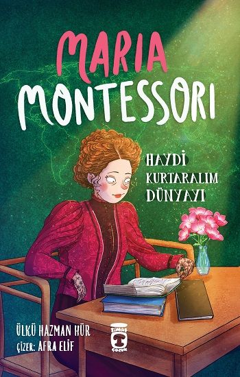 Maria Montessori - Haydi Kurtaralım Dünyayı 3 - Timaş Çocuk Kitap