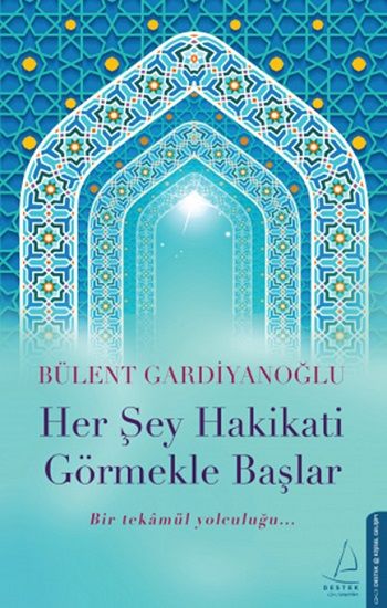 Her Şey Hakikati Görmekle Başlar - Destek Yayınları Kitap