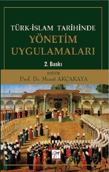 Türk-İslam Tarihinde Yönetim Uygulamaları - Gazi Kitabevi Kitap