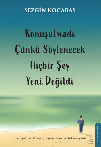 Konuşulmadı Çünkü Söylenecek Hiçbir Şey Yeni Değildi - Destek Yayınları Kitap