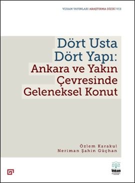 Dört Usta Dört Yapı: Ankara ve Çevresinde Geleneksel Konut - Koç Üniversitesi Yayınları Kitap
