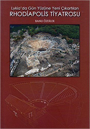 Lykia Da Gün Yüzüne Yeni Çıkartılan Rhodiapolis Ti - Bilgin Kültür Sanat Kitap