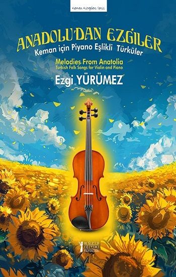 Anadolu’dan Ezgiler – Keman için Piyano Eşlikli Türküler - Müzik Eğitimi Yayınları Kitap